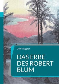 bokomslag Das Erbe des Robert Blum