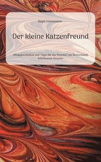 bokomslag Der kleine Katzenfreund: Alltagsgeschichten und Tipps für das Personal von Deutschlands beliebtestem Haustier