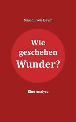 bokomslag Wie geschehen Wunder?