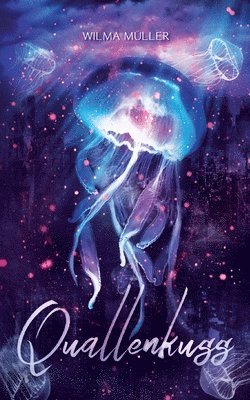 Wilma Müller - Quallenkuss, Häftad