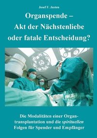 bokomslag Organspende - Akt der Nchstenliebe oder fatale Entscheidung?