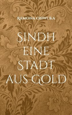 Ramona Onwuka - Sindh eine Stadt aus Gold, Häftad