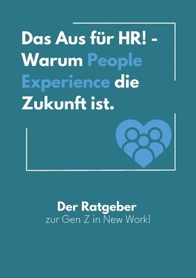 Das Aus fr HR! - Warum People Experience die Zukunft ist. 1