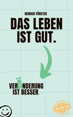 bokomslag Das Leben ist gut. Vernderung ist besser.