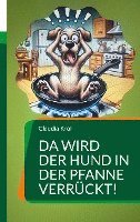 bokomslag Da wird der Hund in der Pfanne verrückt!