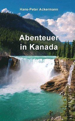 bokomslag Abenteuer in Kanada