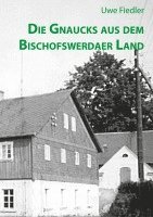 bokomslag Die Gnaucks aus dem Bischofswerdaer Land