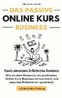 bokomslag Das passive Online Kurs Business - Finanzielle Freiheit mit eigenen Online Kursen auf Autopilot