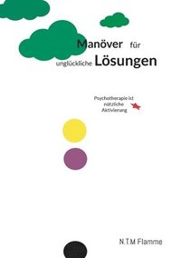 bokomslag Manöver für unglückliche Lösungen: Psychotherapie ist nützliche Aktivierung