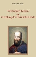 Franz Von Sales, Conrad Eibisch - Vierhundert Lehren zur Veredlung der christlichen Seele, Häftad