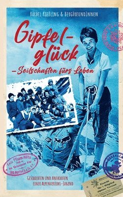 bokomslag Gipfelglück, Seilschaften für's Leben