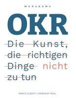 bokomslag OKR - Die Kunst die richtigen Dinge nicht zu tun