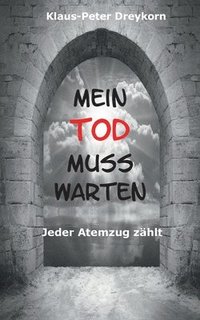 bokomslag Mein Tod muss warten: Die Schatten der Vergangenheit - jeder Atemzug zählt