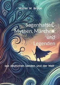 bokomslag Sagenhaftes, Mythen, Mrchen und Legenden