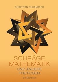 bokomslag Schräge Mathematik und andere Pretiosen: Ein Sachbuch