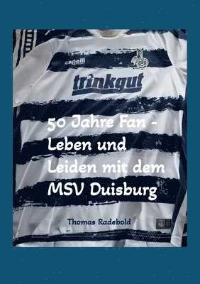Thomas Radebold - 50 Jahre Fan - Leben und Leiden mit dem MSV Duisburg, Häftad