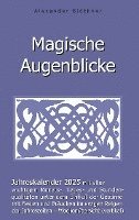 bokomslag Magische Augenblicke 2025 - Jahreskalender mit allen wichtigen Monats-, Tages- und Stundenqualitäten unter dem Einfluss der Gestirne