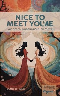 bokomslag Nice to meet you/me: Wie Begegnungen unser ICH formen