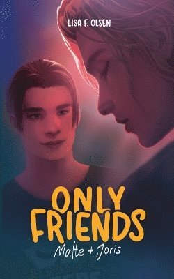Lisa F Olsen - Only Friends - Malte & Joris, Häftad
