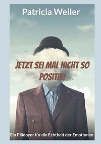 bokomslag Jetzt sei mal nicht so positiv!