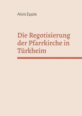 Alois Epple - Regotisierung der Pfarrkirche in Türkheim, Häftad