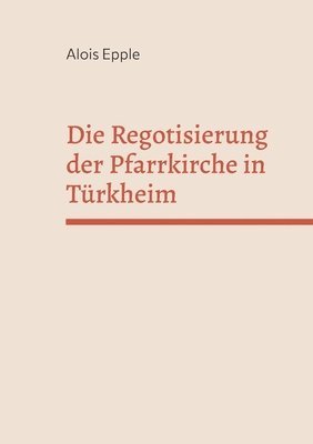 bokomslag Die Regotisierung der Pfarrkirche in Trkheim