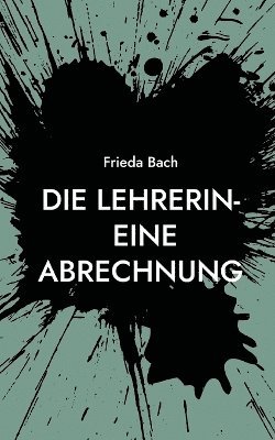 bokomslag Lehrerin- eine Abrechnung