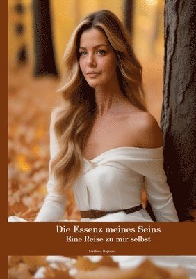 bokomslag Die Essenz meines Seins: Eine Reise zu mir selbst