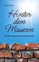 bokomslag Hinter den Mauern ... hat die Sonne auf mich gewartet!