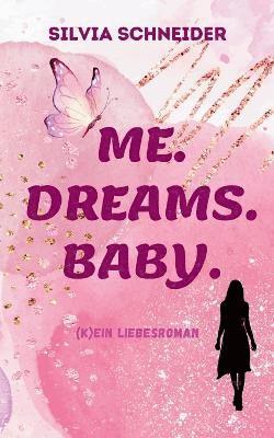 Silvia Schneider - Me. Dreams. Baby., Häftad