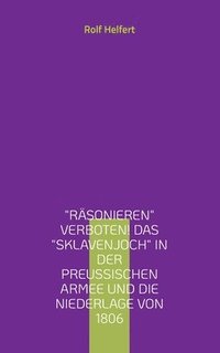 bokomslag Rsonieren verboten! Das Sklavenjoch in der preuischen Armee und die Niederlage von 1806