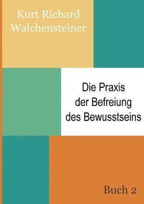 bokomslag Die Praxis der Befreiung des Bewusstseins - Buch 2