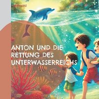 bokomslag Anton und die Rettung des Unterwasserreichs