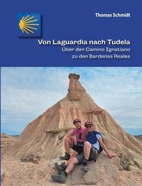 bokomslag Von Laguardia nach Tudela: Über den Camino Ignatiano zu den Bardenas Reales