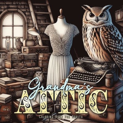 Monsoon Publising - Grandmas Attic Coloring Book for Adults, Häftad