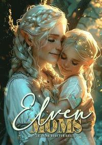 bokomslag Elven Moms Coloring Book for Adults: Elf Elves Coloring Book for Adults Grayscale Motherlove Coloring Book Mothers Day Gift Coloring Book