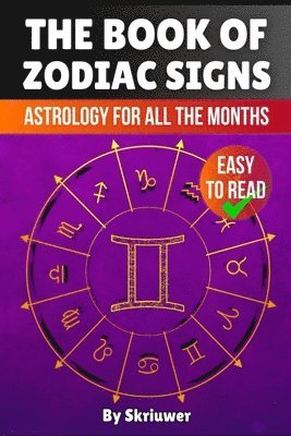 bokomslag The Book of Zodiac Signs: Astrology for all the months: Aries, Taurus, Gemini, Cancer, Leo, Virgo, Libra, Scorpio, Sagittarius, Capricorn, Aquarius, a