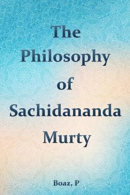 bokomslag The philosophy of Satchidananda Murty