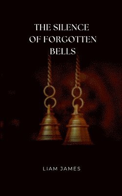 bokomslag Silence of Forgotten Bells