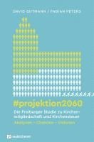 bokomslag #projektion2060 - Die Freiburger Studie zu Kirchenmitgliedschaft und Kirchensteuer