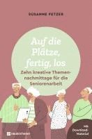 bokomslag Auf die Plätze, fertig, los: Zehn kreative Themennachmittage für die Seniorenarbeit