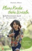 bokomslag Kleine Kinder, starke Wurzeln - bedürfnisorientiert durch die ersten Jahre