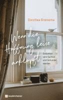 Dorothea Bronsema - Wenn die Hoffnung leise anklopft, Inbunden