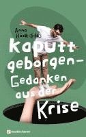 Kaputt geborgen - Gedanken aus der Krise 1