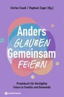 Stefan Claaß, Raphael Zager - Anders glauben. Gemeinsam feiern, Häftad