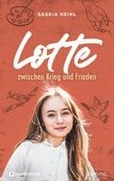 Saskia Heinl - Lotte zwischen Krieg und Frieden, Inbunden