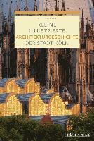 Kleine illustrierte Architekturgeschichte der Stadt Köln 1