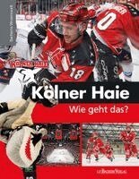 Peter Schönberger - Kölner Haie - Wie geht das?, Inbunden