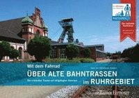 bokomslag Mit dem Fahrrad über alte Bahntrassen im Ruhrgebiet