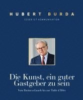 Hubert Burda - Die Kunst ein guter Gastgeber zu sein, Inbunden